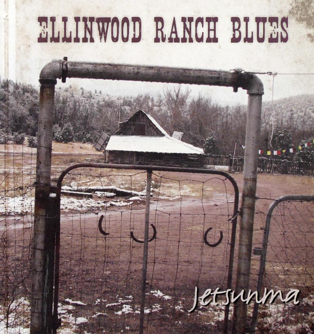 Ellinwood Ranch Blues, songs by Jetsunma Ahkon Lhamo